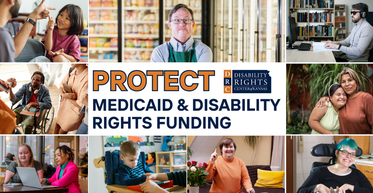 Text reads: PROTECT MEDICAID & DISABILITY FUNDING. Stock photos of people with disabilities border the orange and blue text in the center of the image with DRC Kansas' logo.