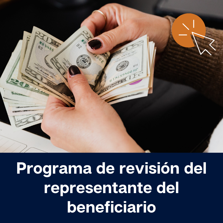 Image of white hands handling a stack of $20 bills. The nails are painted black. Under the image is a navy blue rectangle with white text that reads: "Programa de revision del representante del beneficiario." In the upper right hand corner is an icon of a white computer mouse inside of an orange circle.
