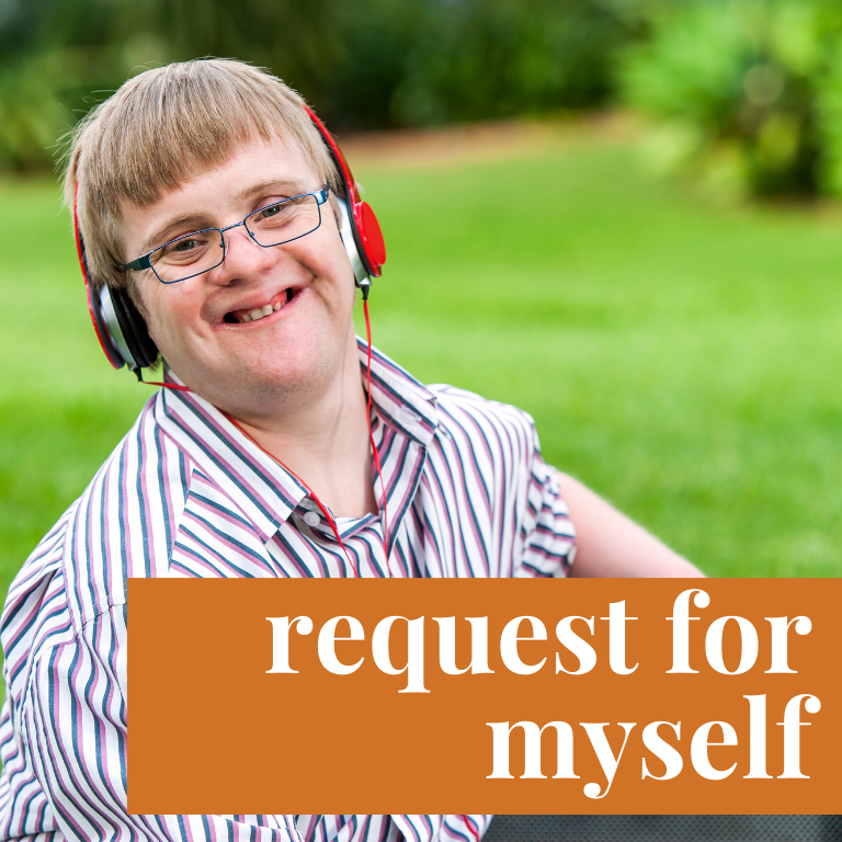 Image of a young man on a green lawn. He is White and blonde and has a developmental disability. He is wearing glasses and red earphones. He is wearing a striped, button-down, short-sleeve shirt. Over the image is an orange rectangle with white text reading "request for myself."