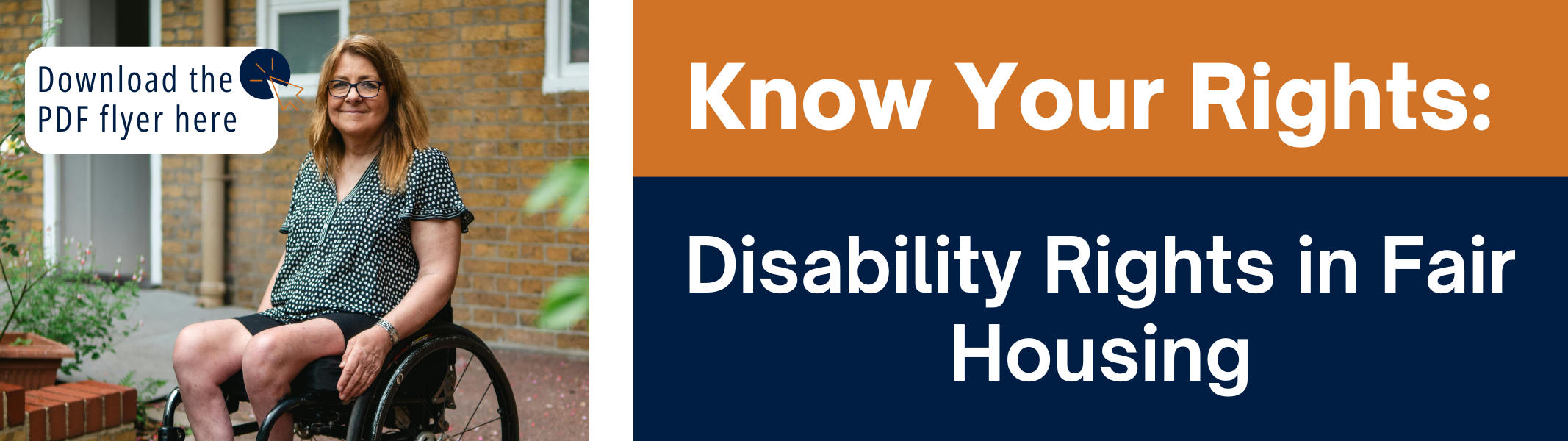 Graphic with white text on orange and blue background reads: "Know Your Rights: Disability Rights in Fair Housing." Stock photo of a woman who is visually impaired with service dog in her home. White text reads: "Download the PDF flyer here."