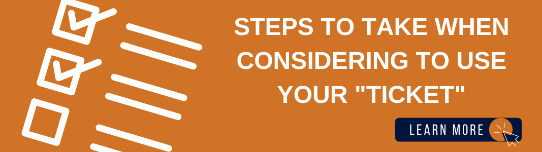 Background is an orange rectangle. On the left is a white graphic of a checklist. Two of the three items are checked off. On the right is white text that reads: "STEPS TO TAKE WHEN CONSIDERING TO USE YOUR 'TICKET.'" Below the text is a navy blue rectangle with white text reading "LEARN MORE" with a white graphic of a computer mouse inside of an orange circle