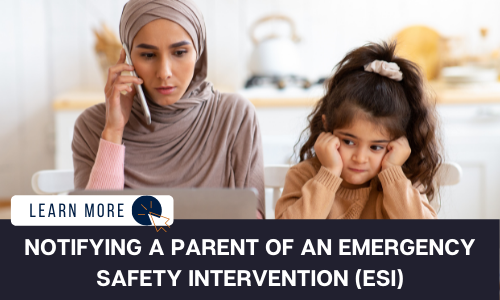 Image of a Middle Eastern mother and daughter. The mother is on the left. She is wearing a beige head and neck covering over a pink long sleeve shirt. She is looking at a laptop and holding a phone to her ear. She looks worried. Next to her is a young girl with curly, dark hair in a ponytail. She has her head resting in her hands with her elbows on the table. She has a sad expression on her face. Below the image is a navy blue rectangle with white text reading: "NOTIFYING A PARENT OF AN EMERGENCY SAFETY INTERVENTION (ESI)." Above the white text is a white graphic with navy blue text that reads "LEARN MORE" and an orange icon of a computer mouse inside of a navy blue circle.