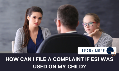Image of a women and a young girl sitting across from a man at a desk. Below the image is a black text box with white text reading “HOW CAN I FILE A COMPLAINT IF ESI WAS USED ON MY CHILD?”. To the right is a white box with dark blue text reading “LEARN MORE” with a blue and orange cursor icon image to the right. 