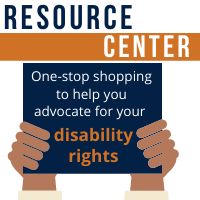 Text reads "RESOURCE CENTER." Below is a graphic of two brown hands holding a navy blue sign with white and orange text that reads "One-stop shopping to help you advocate for your disability rights."