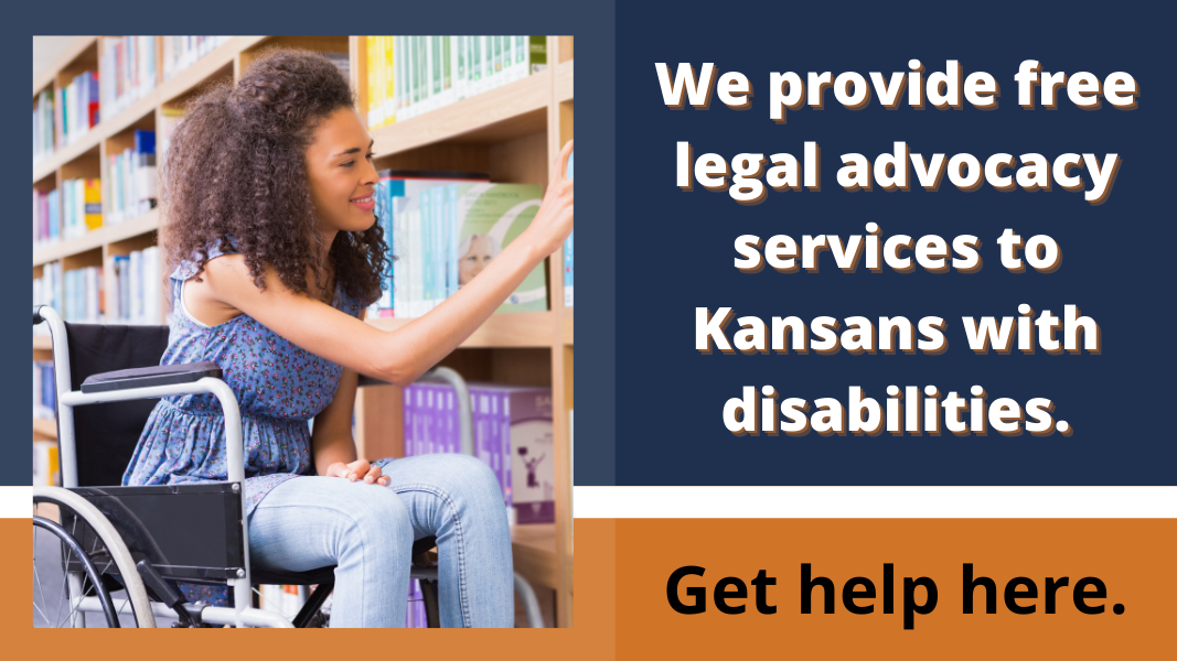 We provide free legal advocacy services to Kansans with disabilities. Get help here.